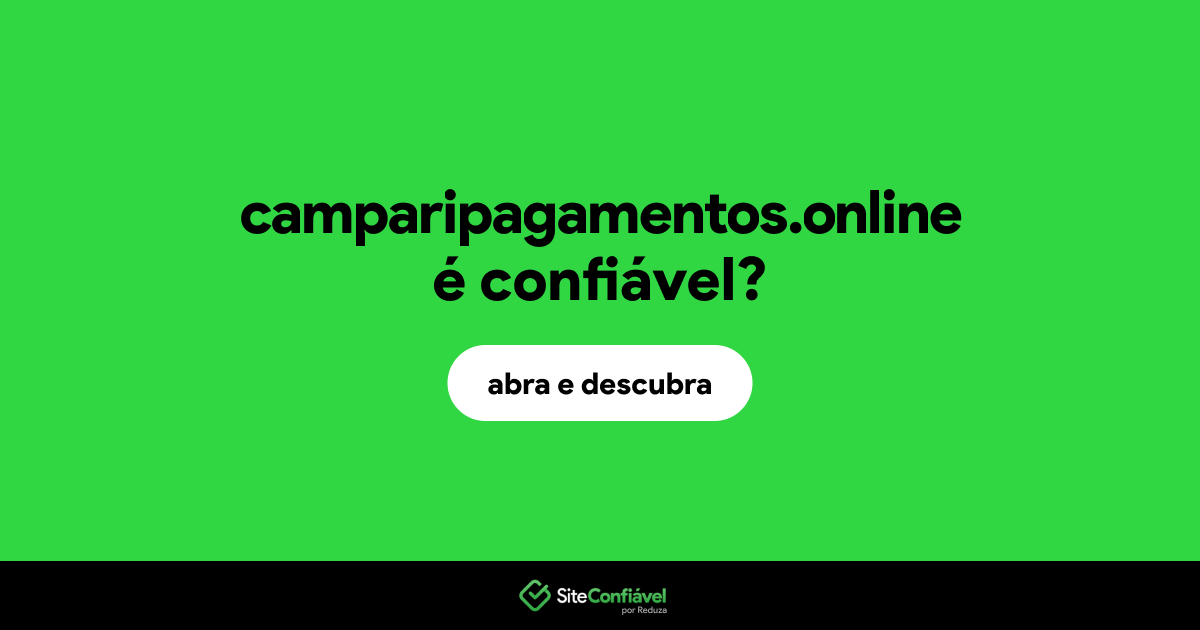 O site camparipagamentos.online é confiável?