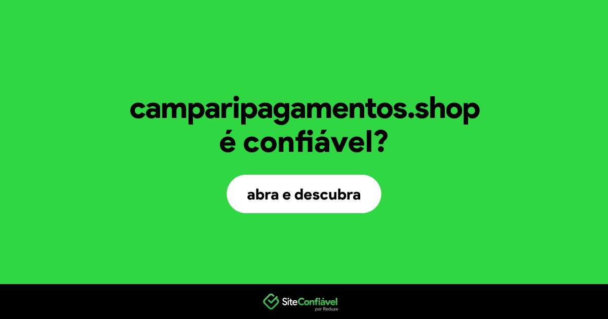 O site camparipagamentos.shop é confiável?
