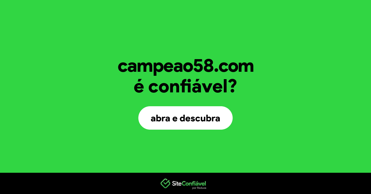 O site campeao58.com é confiável?