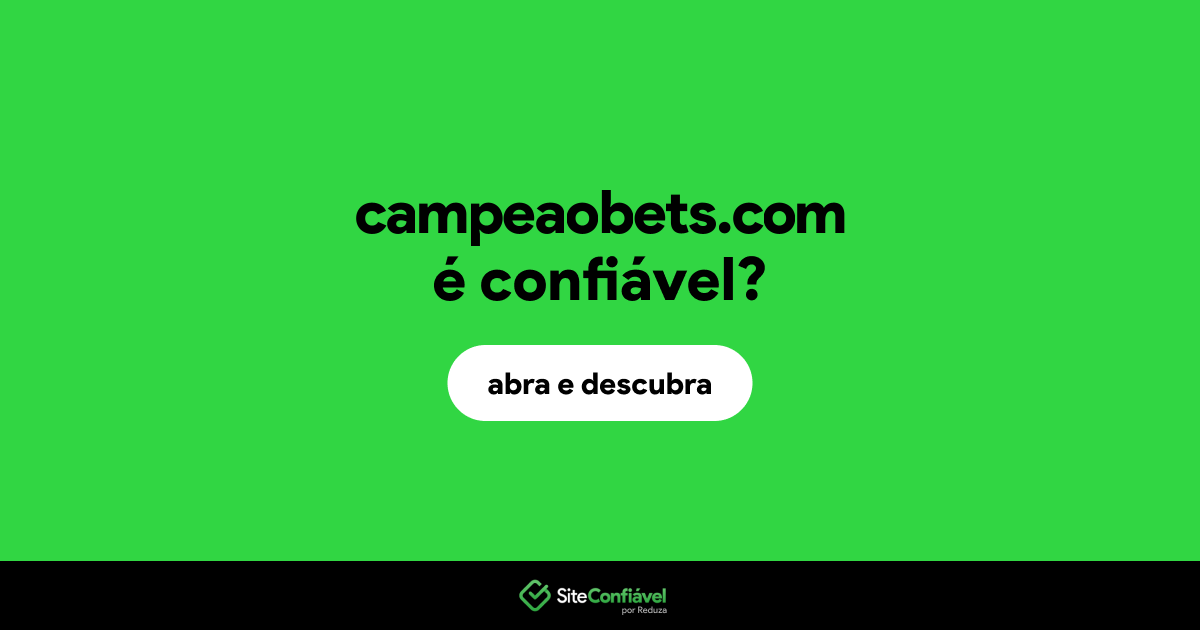 O site campeaobets.com é confiável?