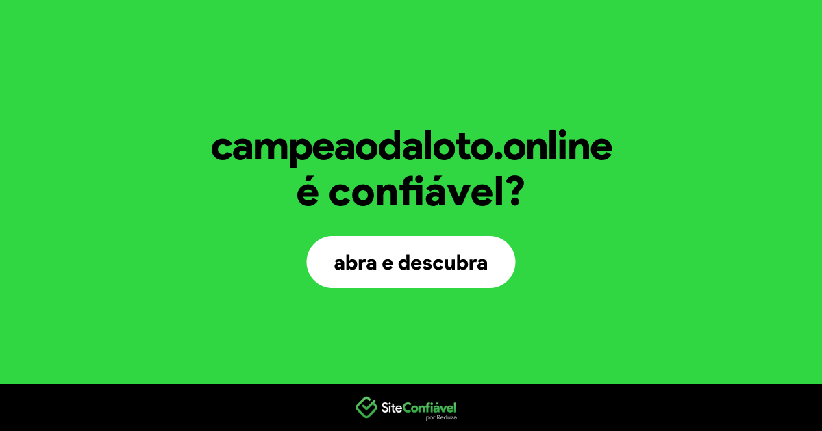 O site campeaodaloto.online é confiável?