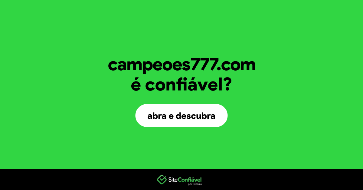 O site campeoes777.com é confiável?
