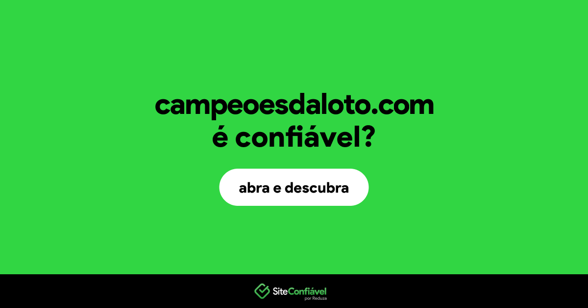 O site campeoesdaloto.com é confiável?