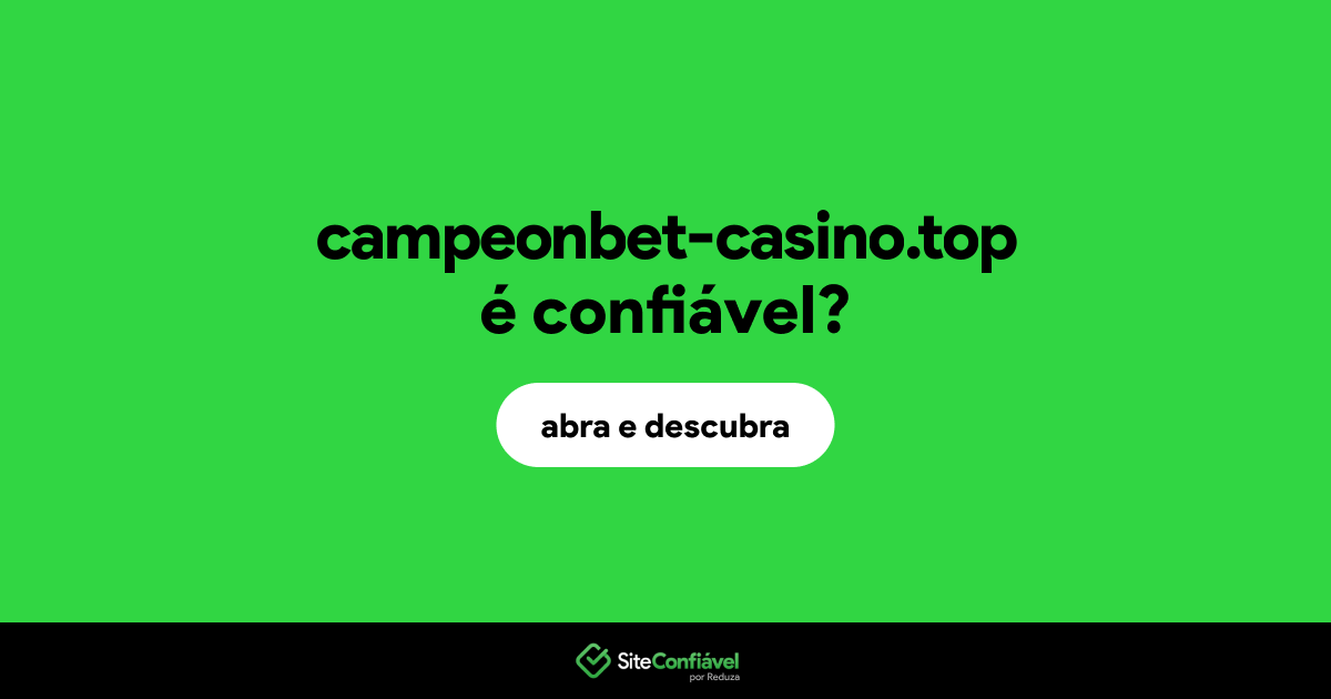 O site campeonbet-casino.top é confiável?