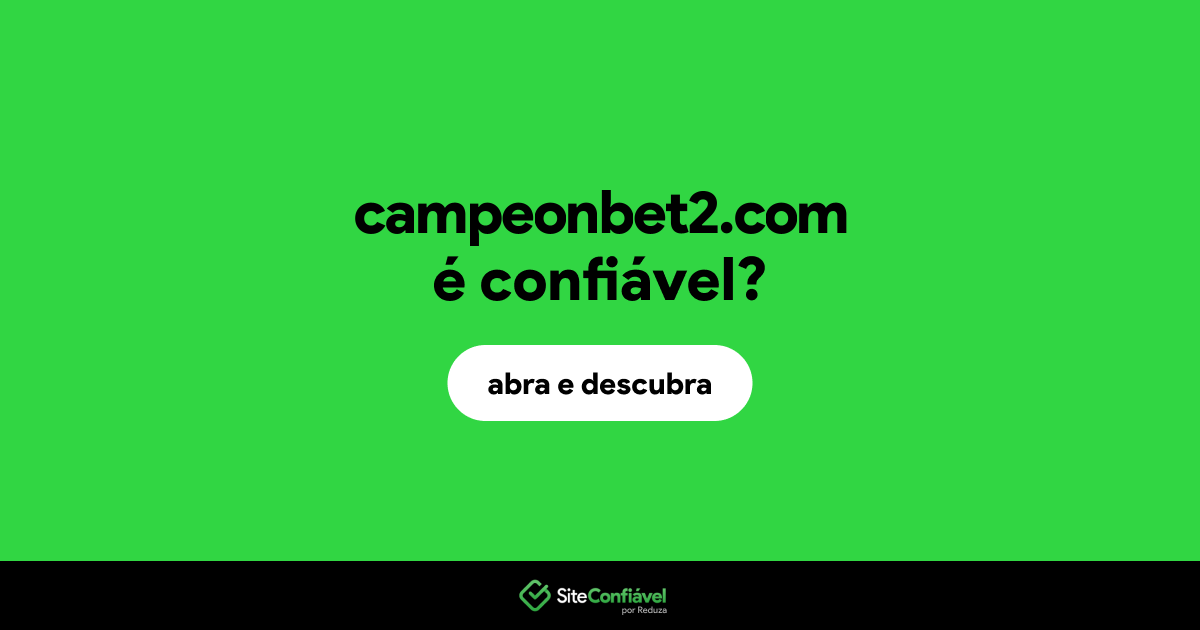 O site campeonbet2.com é confiável?