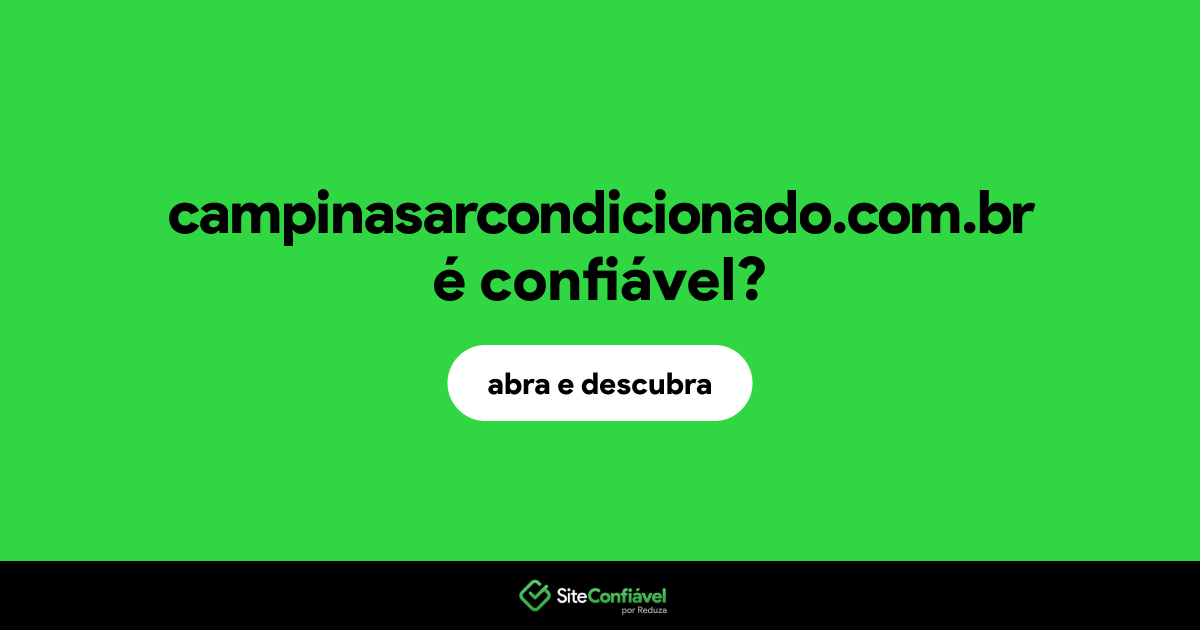 O site campinasarcondicionado.com.br é confiável?