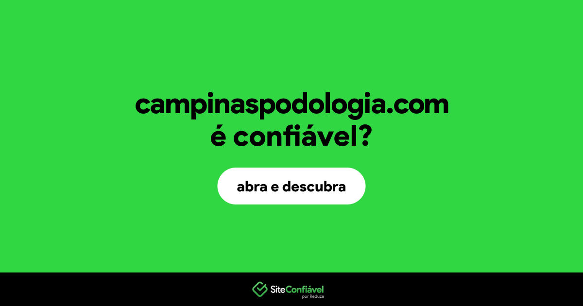 O site campinaspodologia.com é confiável?