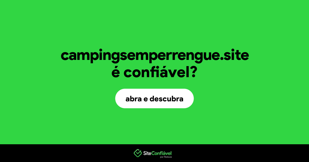 O site campingsemperrengue.site é confiável?
