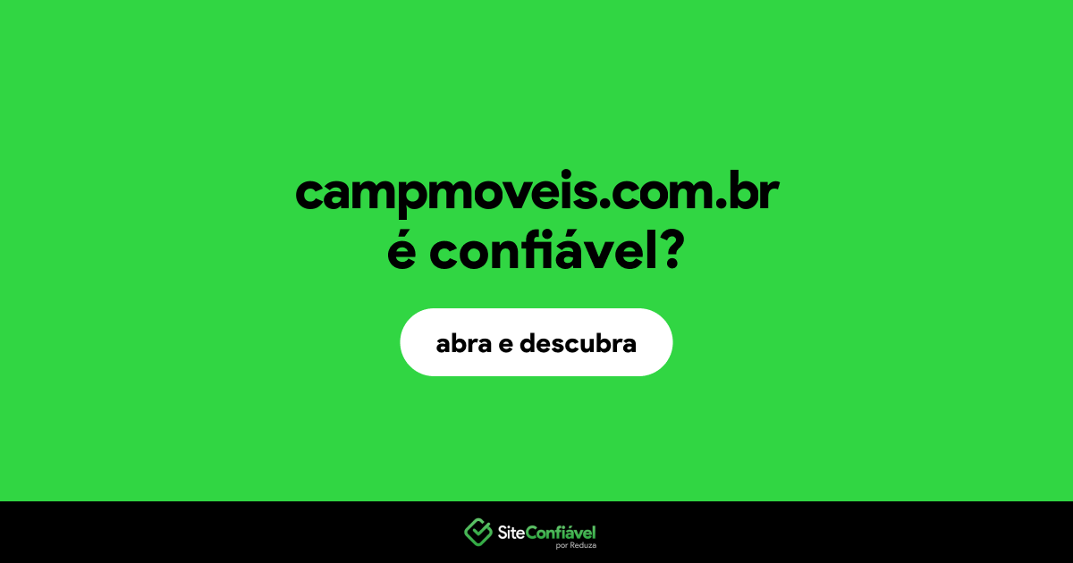 O site campmoveis.com.br é confiável?