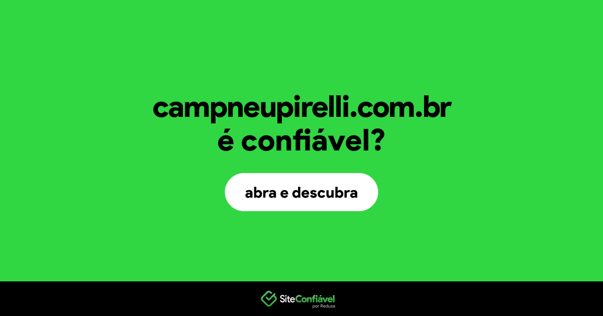 O site campneupirelli.com.br é confiável?
