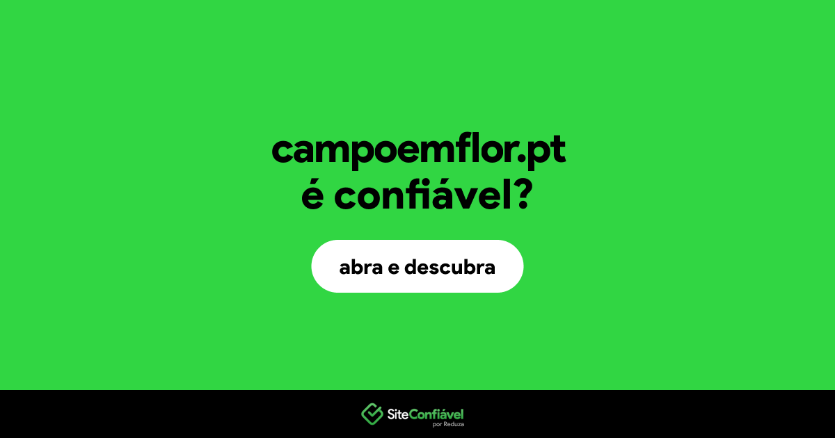 O site campoemflor.pt é confiável?
