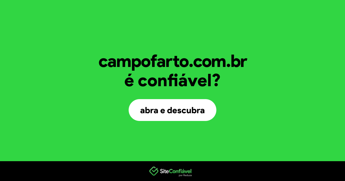 O site campofarto.com.br é confiável?