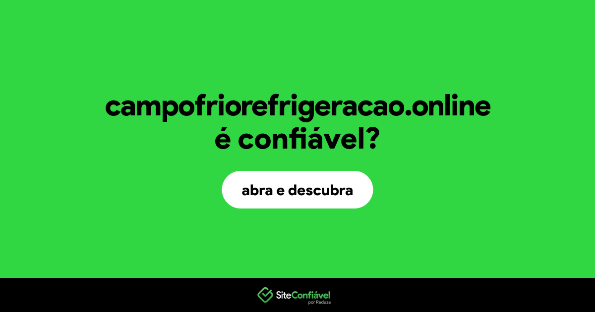 O site campofriorefrigeracao.online é confiável?