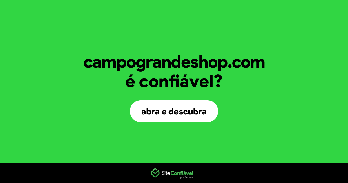 O site campograndeshop.com é confiável?