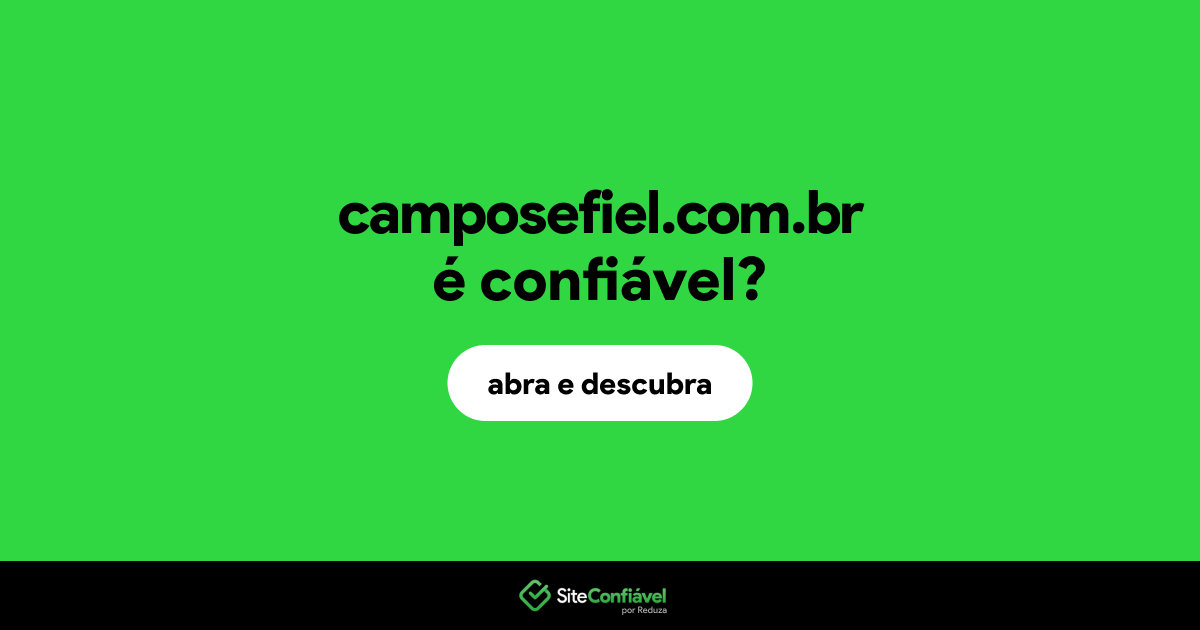 O site camposefiel.com.br é confiável?