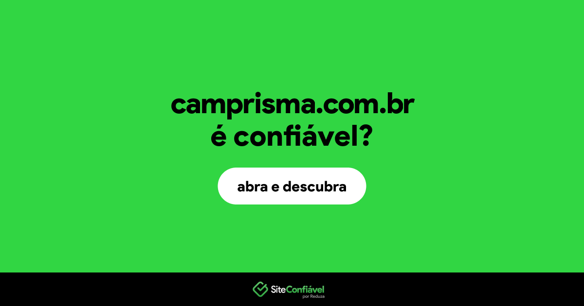 O site camprisma.com.br é confiável?
