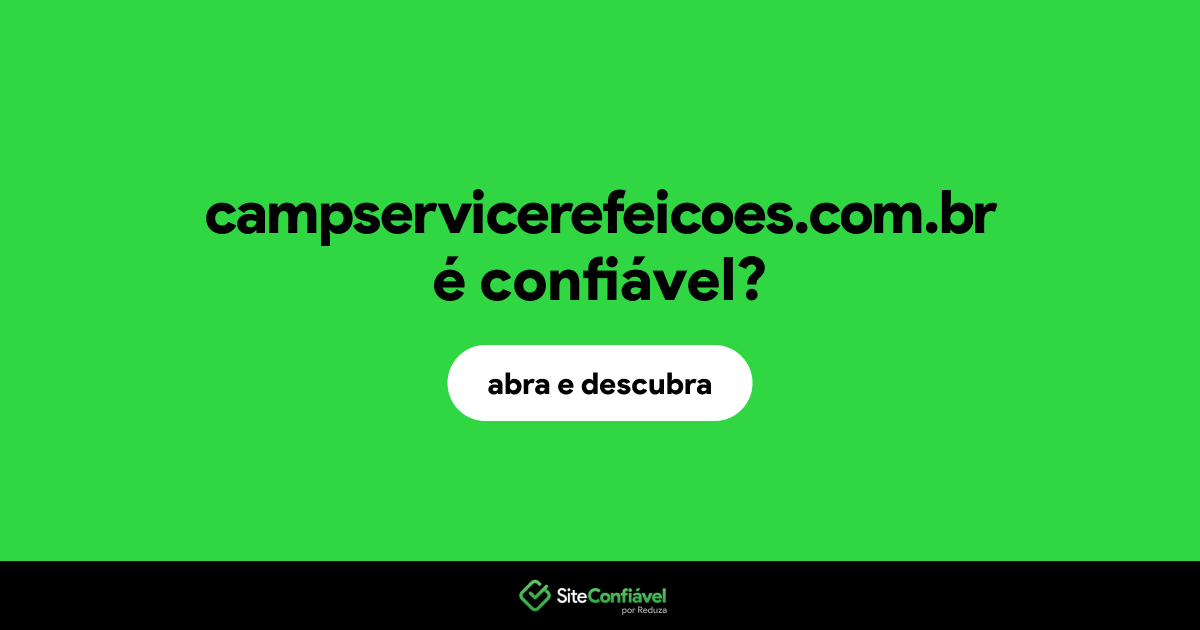 O site campservicerefeicoes.com.br é confiável?