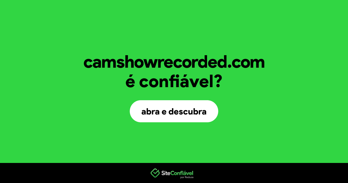 O site camshowrecorded.com é confiável?