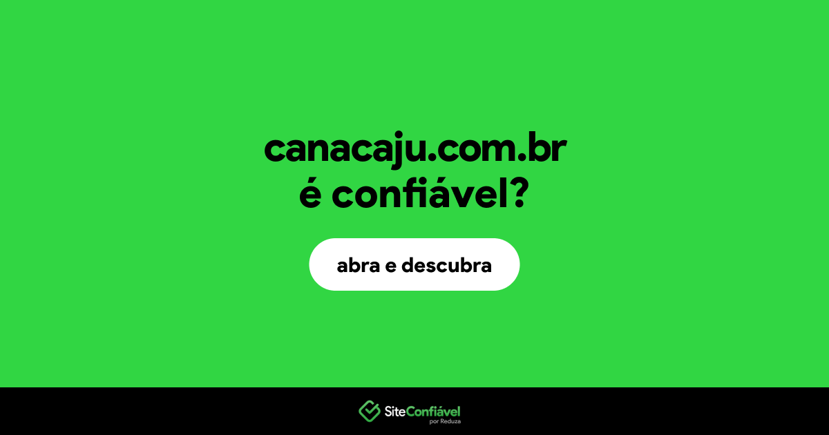 O site canacaju.com.br é confiável?