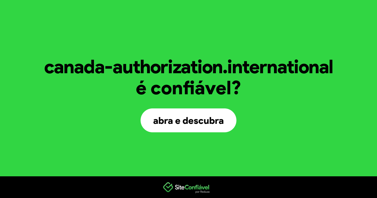 O site canada-authorization.international é confiável?