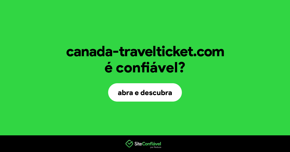 O site canada-travelticket.com é confiável?