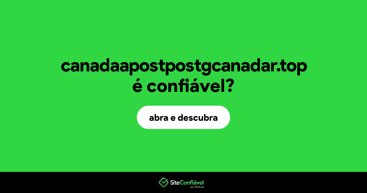 O site canadaapostpostgcanadar.top é confiável?