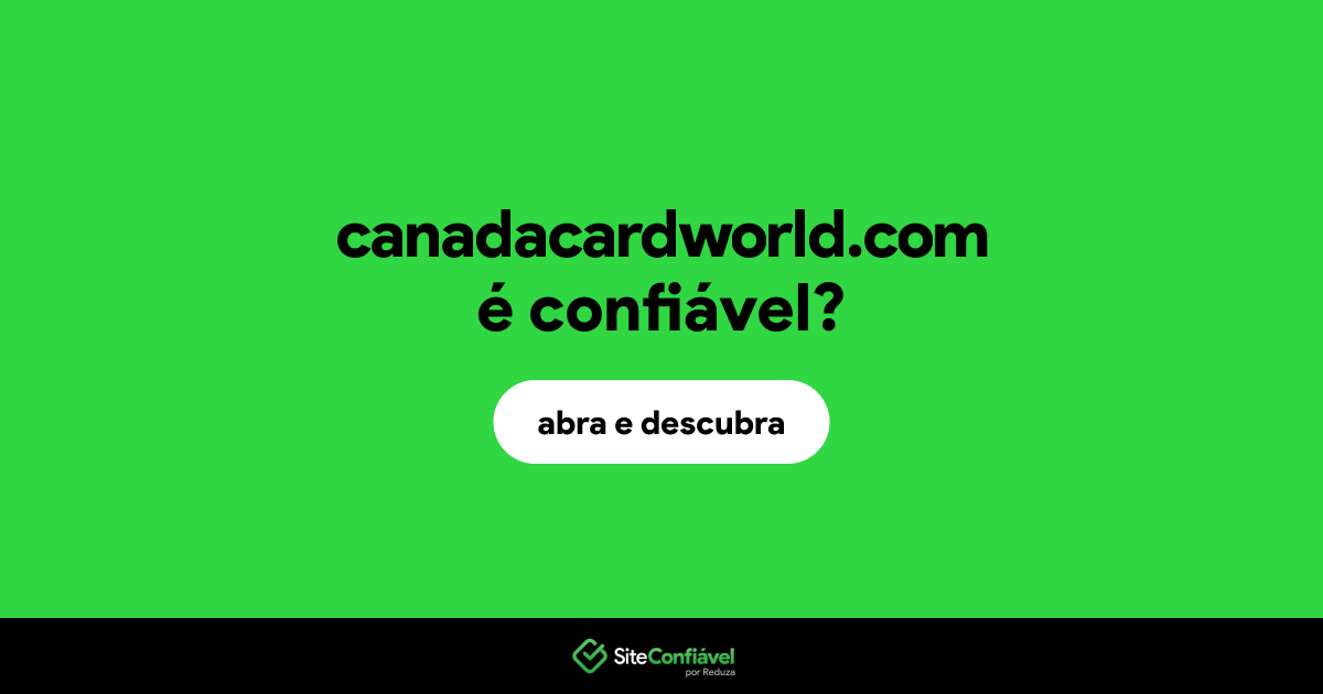 O site canadacardworld.com é confiável?