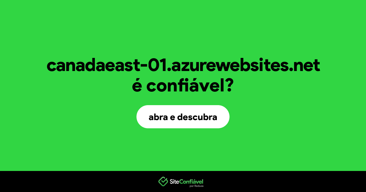 O site canadaeast-01.azurewebsites.net é confiável?