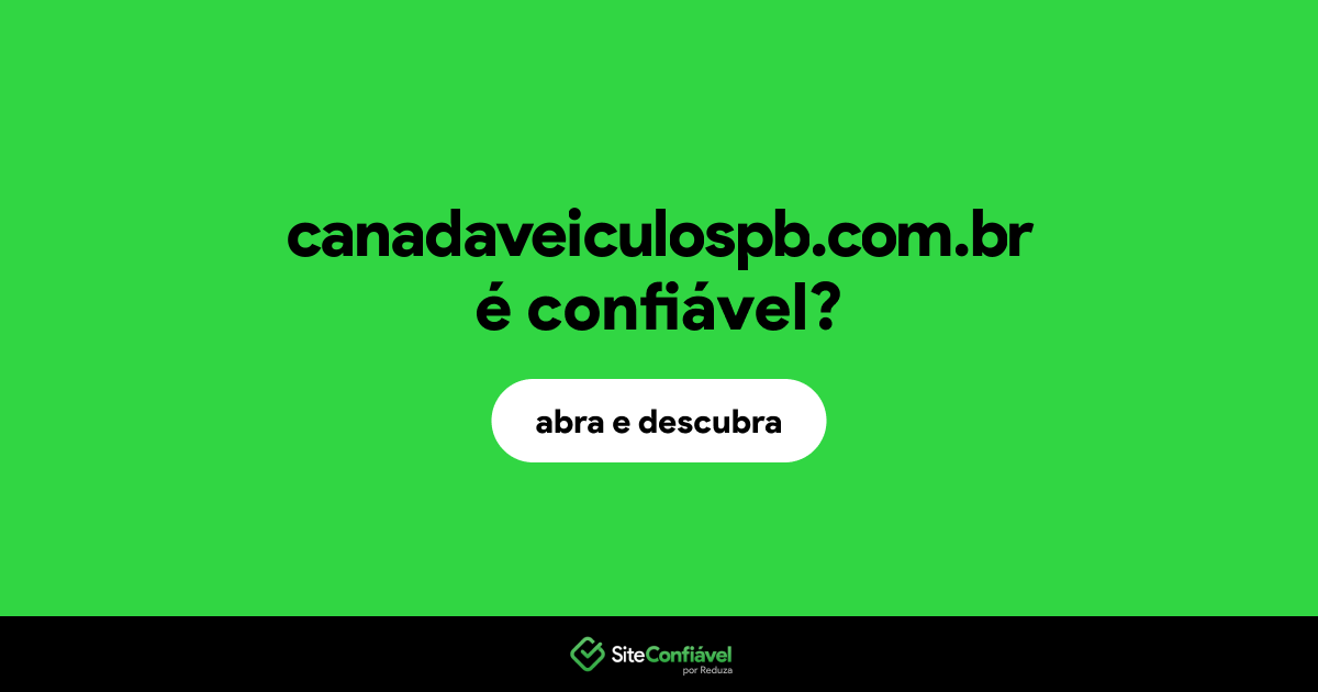 O site canadaveiculospb.com.br é confiável?