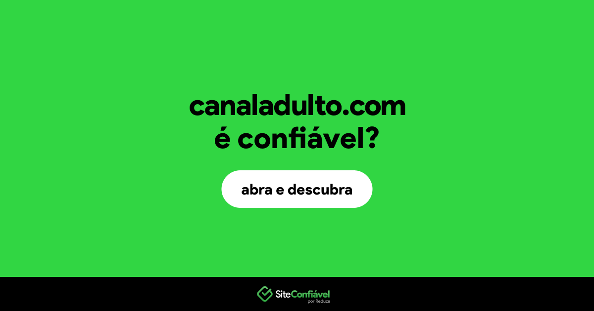 O site canaladulto.com é confiável?