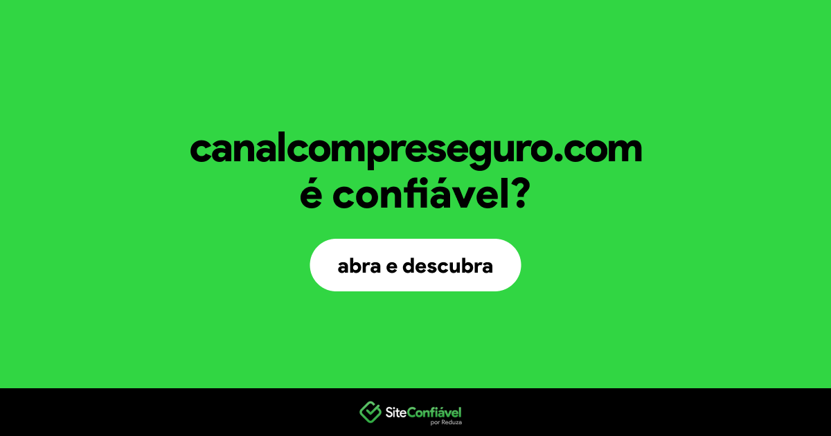 O site canalcompreseguro.com é confiável?