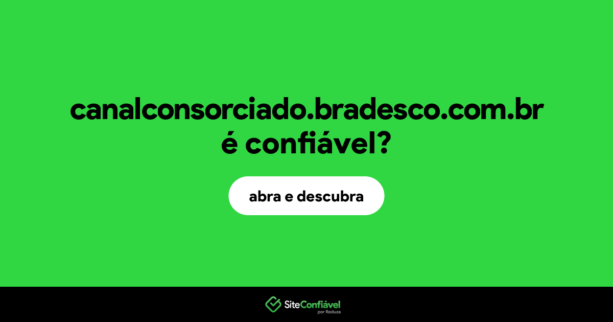 O site canalconsorciado.bradesco.com.br é confiável?