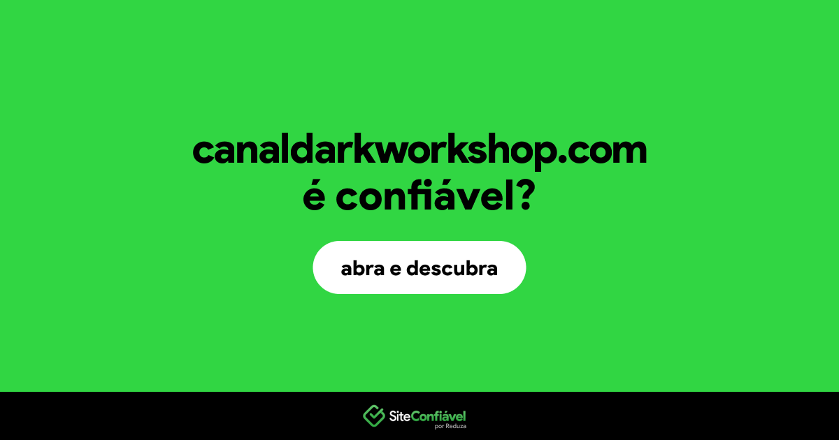 O site canaldarkworkshop.com é confiável?