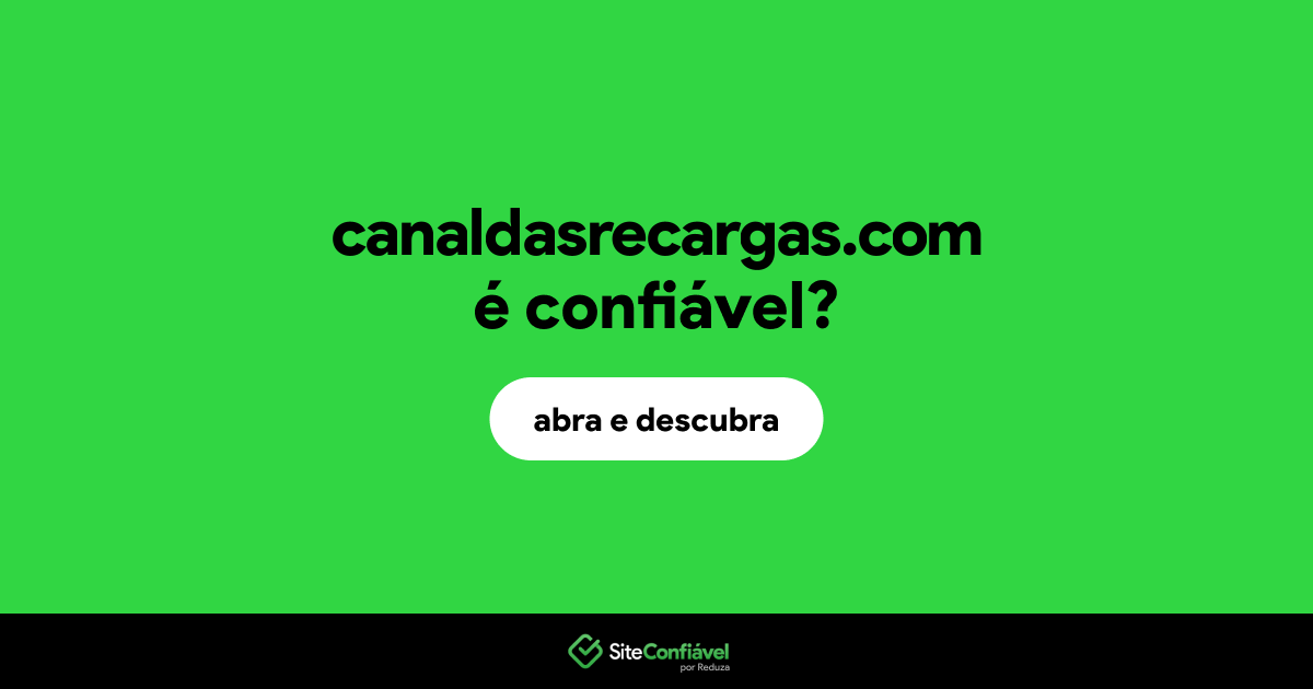 O site canaldasrecargas.com é confiável?