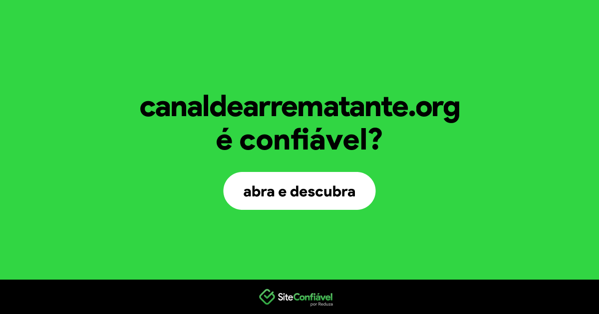 O site canaldearrematante.org é confiável?