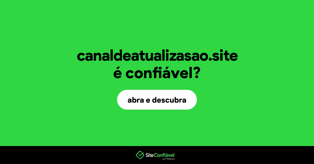 O site canaldeatualizasao.site é confiável?