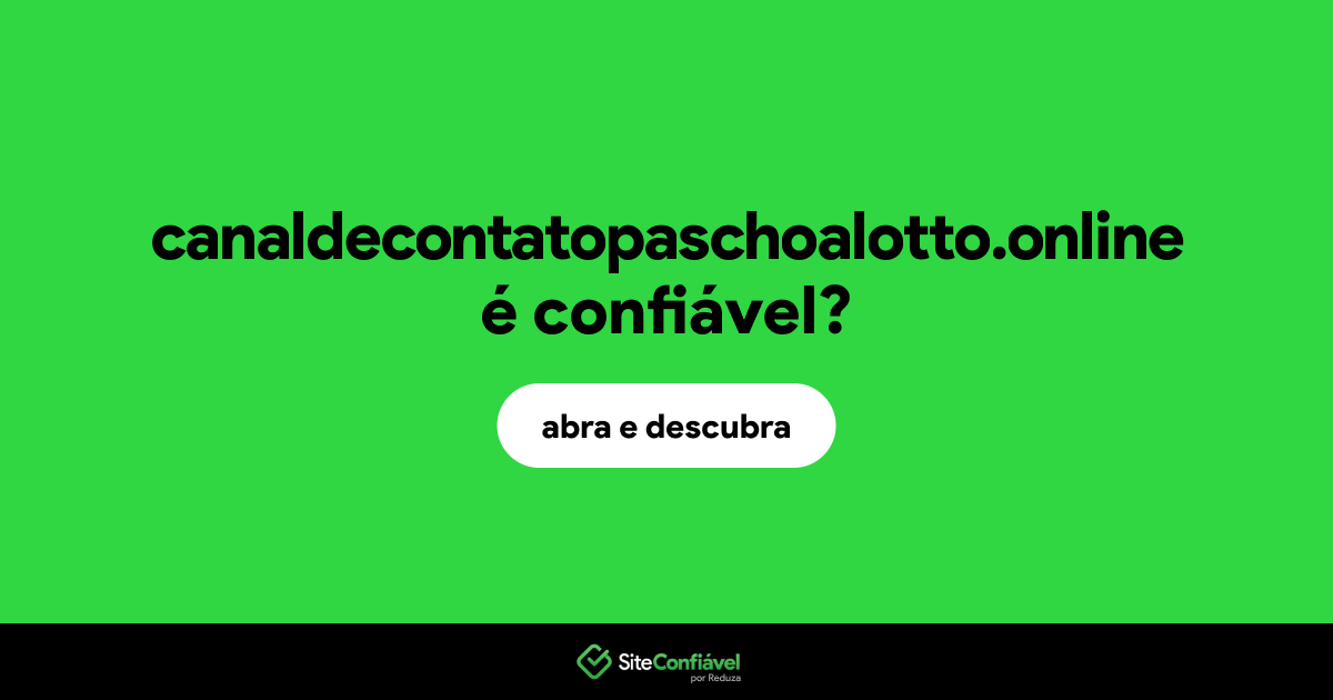 O site canaldecontatopaschoalotto.online é confiável?