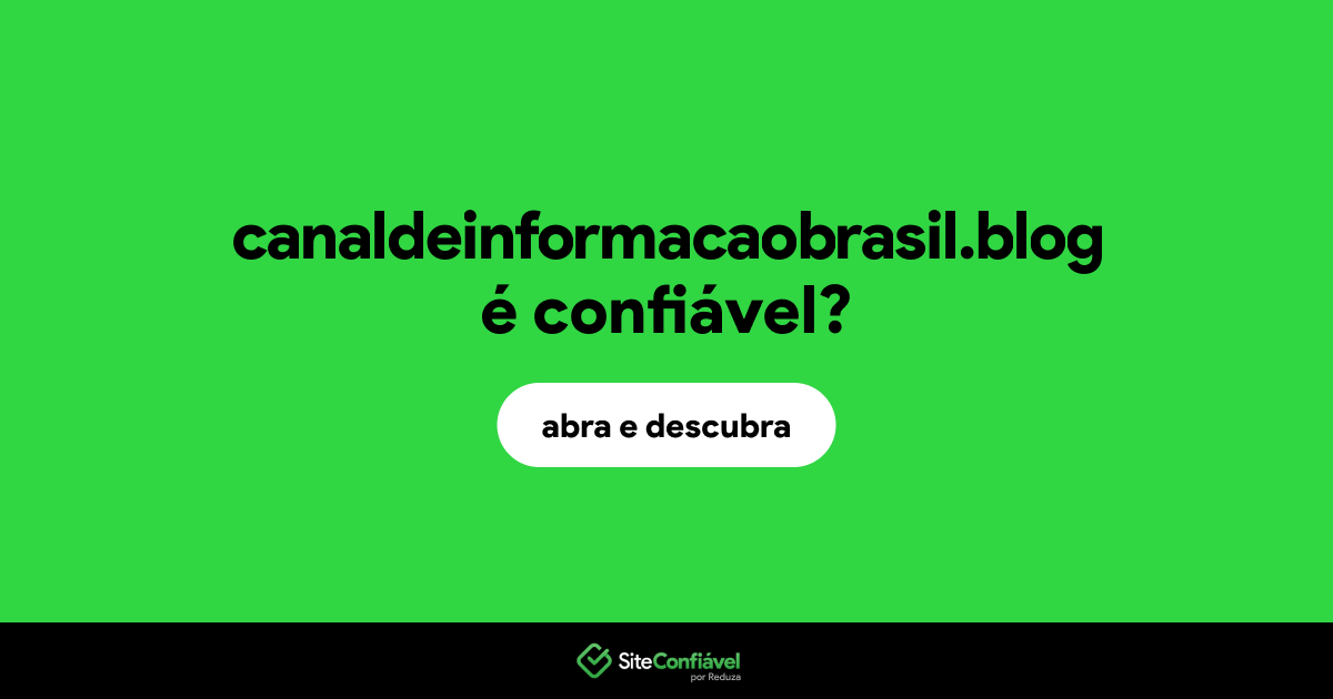 O site canaldeinformacaobrasil.blog é confiável?