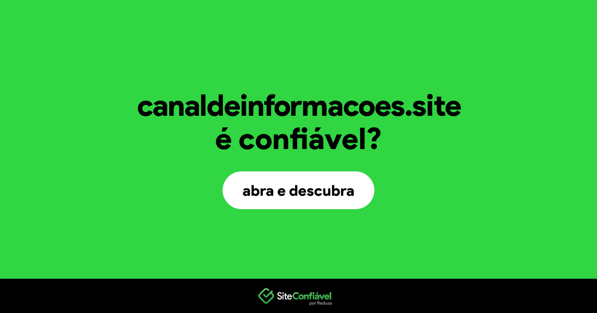 O site canaldeinformacoes.site é confiável?