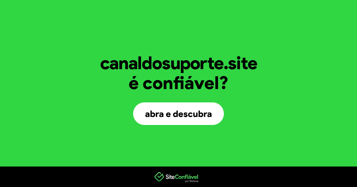 O site canaldosuporte.site é confiável?
