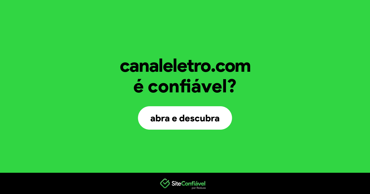 O site canaleletro.com é confiável?