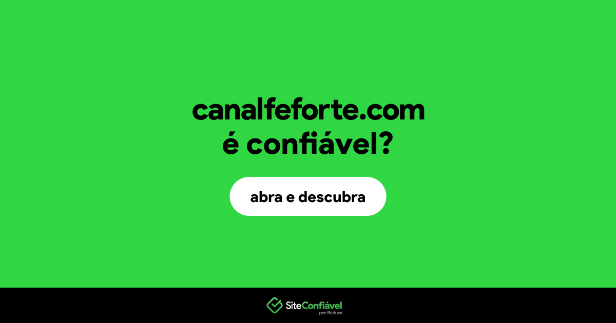 O site canalfeforte.com é confiável?