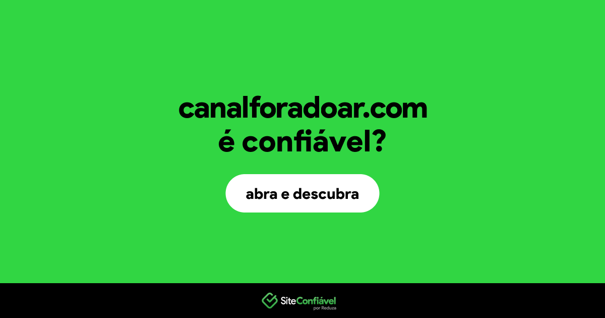 O site canalforadoar.com é confiável?