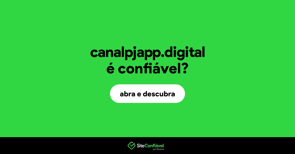 O site canalpjapp.digital é confiável?