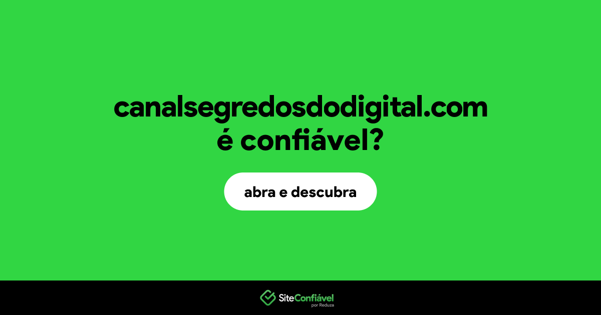 O site canalsegredosdodigital.com é confiável?