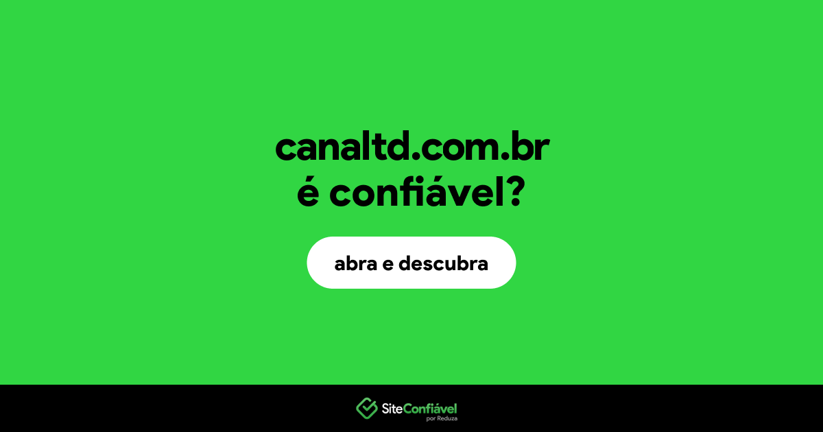 O site canaltd.com.br é confiável?