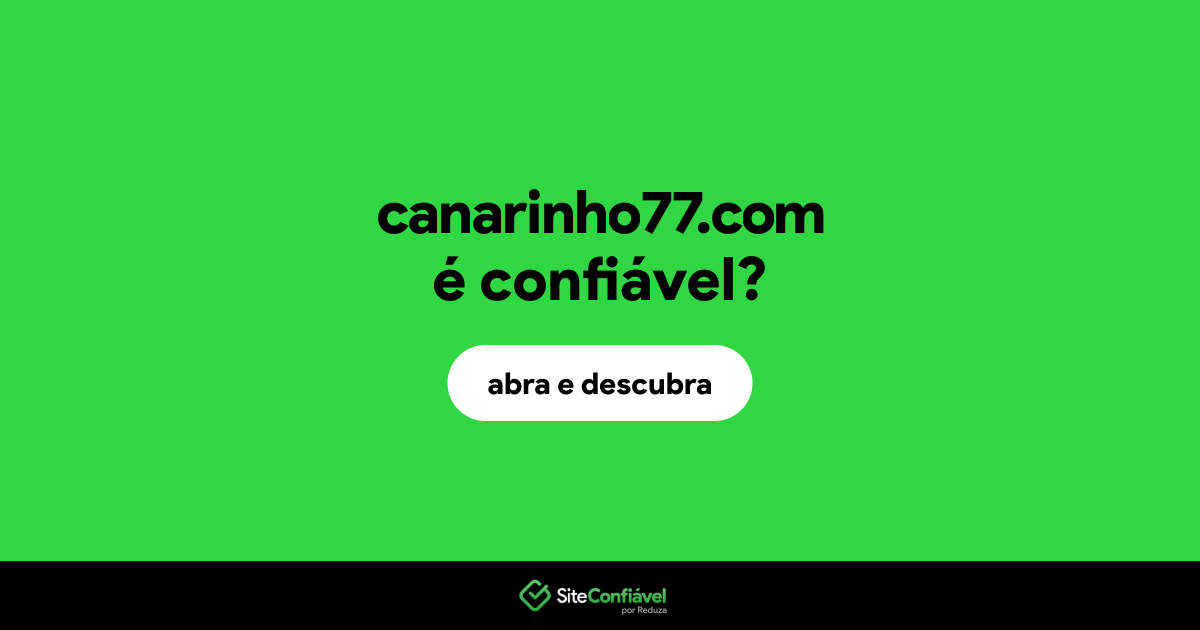 O site canarinho77.com é confiável?