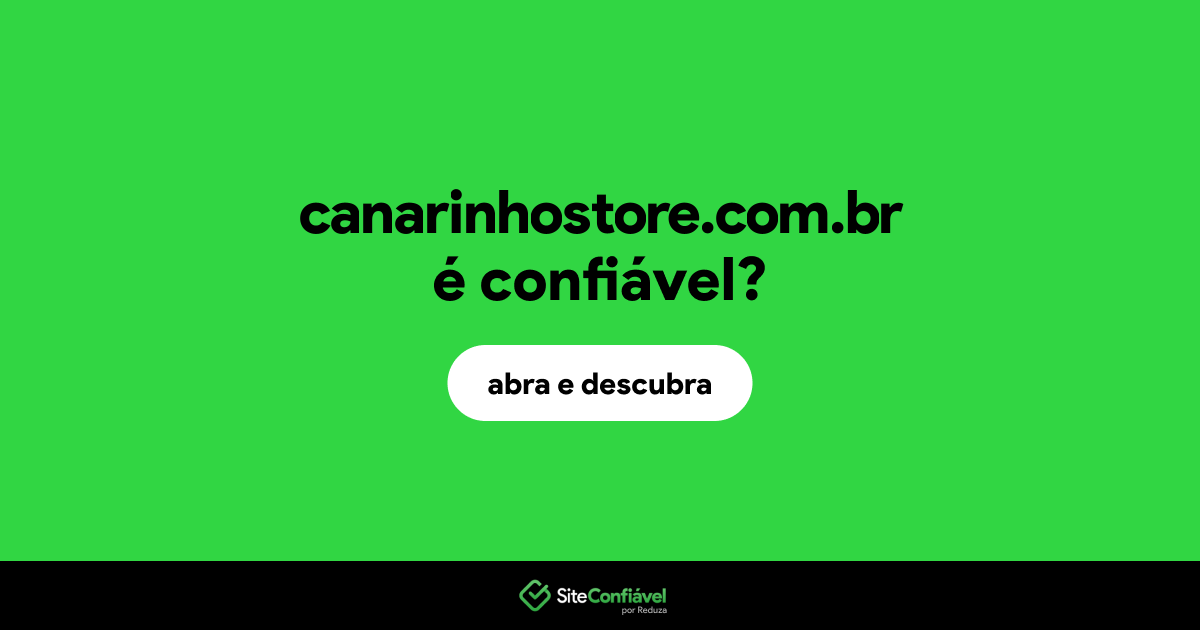 O site canarinhostore.com.br é confiável?