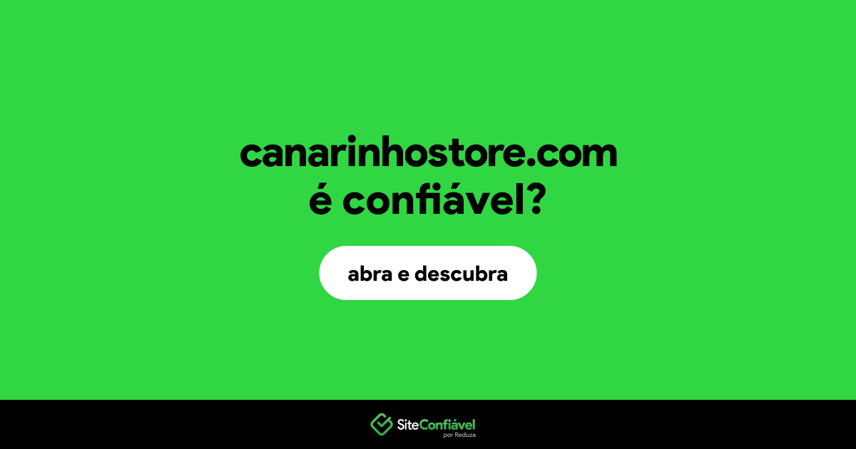 O site canarinhostore.com é confiável?
