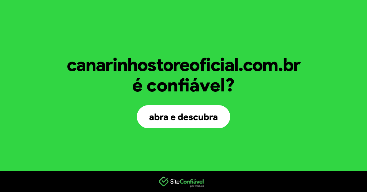 O site canarinhostoreoficial.com.br é confiável?
